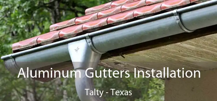 Aluminum Gutters Installation Talty - Texas