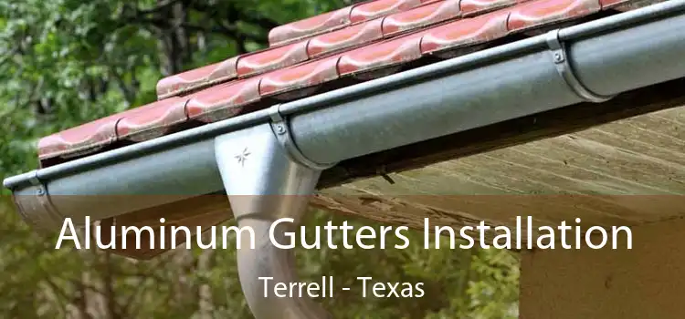 Aluminum Gutters Installation Terrell - Texas