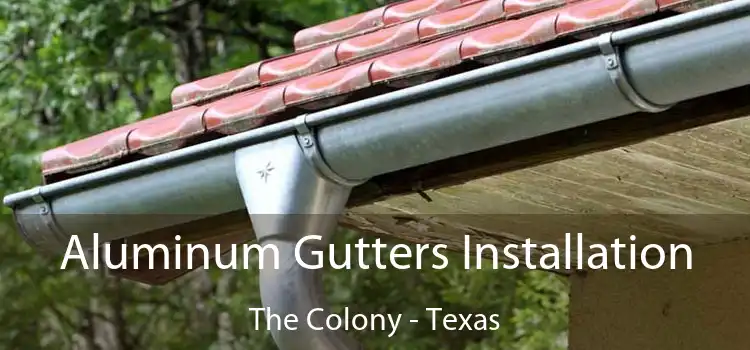 Aluminum Gutters Installation The Colony - Texas
