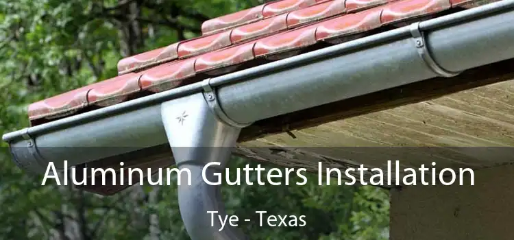 Aluminum Gutters Installation Tye - Texas