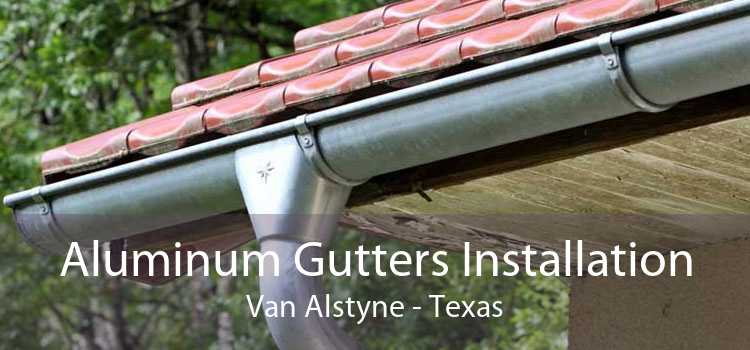 Aluminum Gutters Installation Van Alstyne - Texas