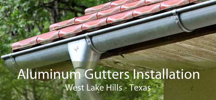 Aluminum Gutters Installation West Lake Hills - Texas