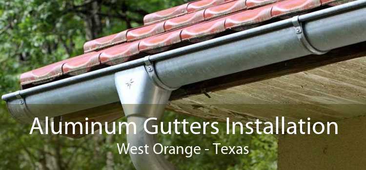 Aluminum Gutters Installation West Orange - Texas