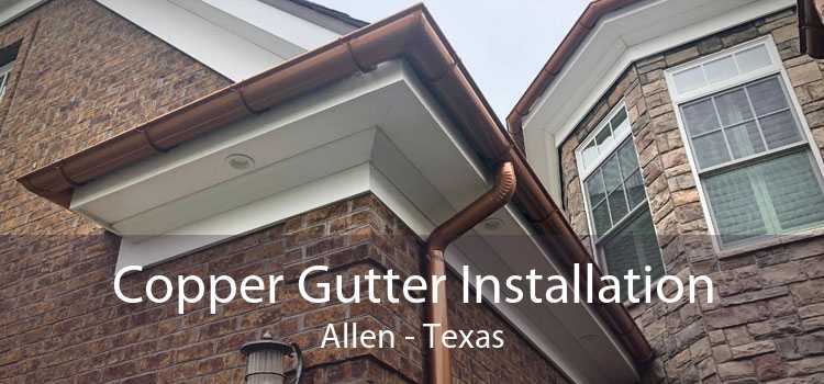 Copper Gutter Installation Allen - Texas