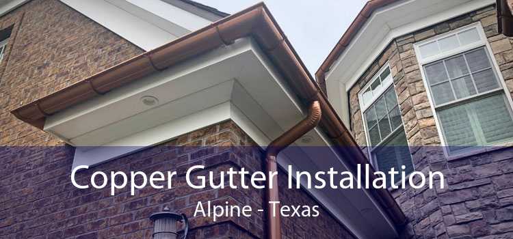 Copper Gutter Installation Alpine - Texas