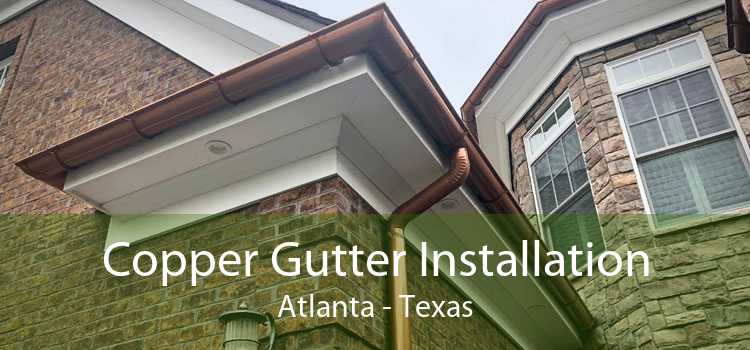 Copper Gutter Installation Atlanta - Texas