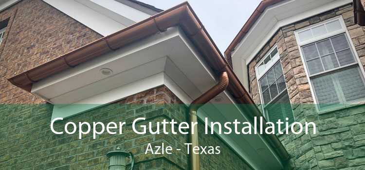 Copper Gutter Installation Azle - Texas