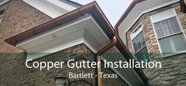 Copper Gutter Installation Bartlett - Texas