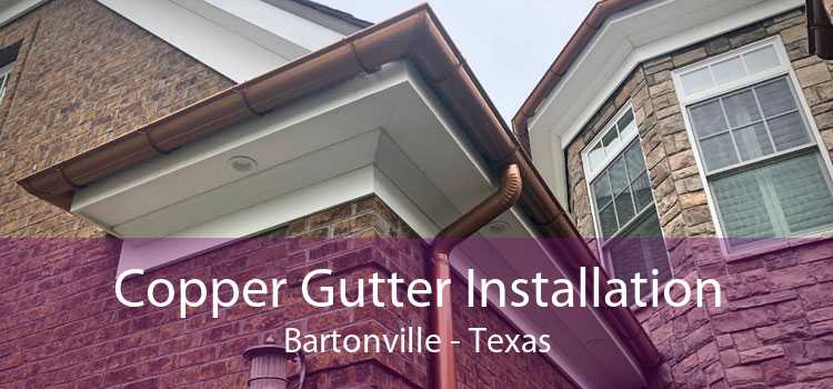 Copper Gutter Installation Bartonville - Texas