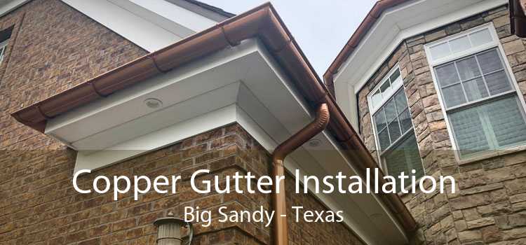 Copper Gutter Installation Big Sandy - Texas