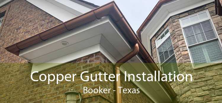 Copper Gutter Installation Booker - Texas