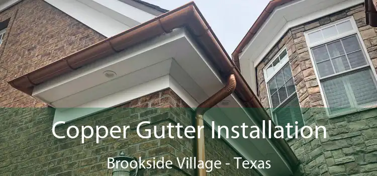 Copper Gutter Installation Brookside Village - Texas
