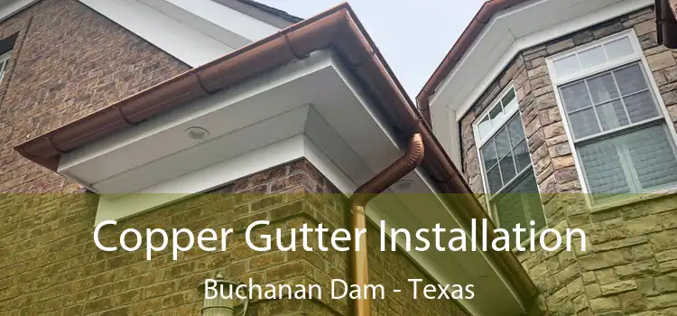 Copper Gutter Installation Buchanan Dam - Texas