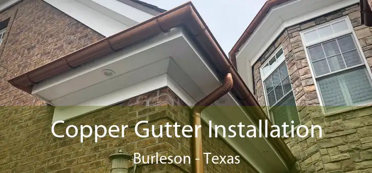 Copper Gutter Installation Burleson - Texas