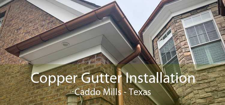 Copper Gutter Installation Caddo Mills - Texas