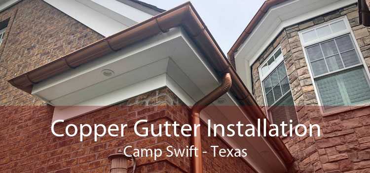 Copper Gutter Installation Camp Swift - Texas