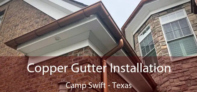 Copper Gutter Installation Camp Swift - Texas