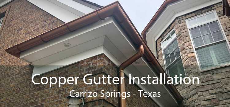 Copper Gutter Installation Carrizo Springs - Texas