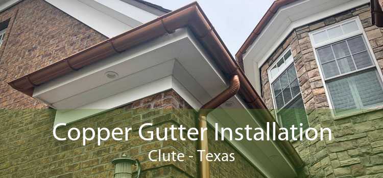 Copper Gutter Installation Clute - Texas