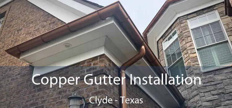 Copper Gutter Installation Clyde - Texas