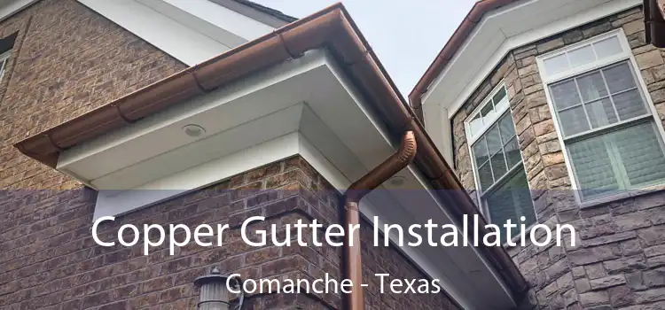 Copper Gutter Installation Comanche - Texas