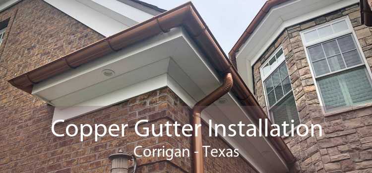 Copper Gutter Installation Corrigan - Texas