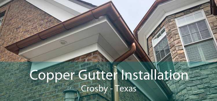 Copper Gutter Installation Crosby - Texas