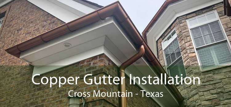 Copper Gutter Installation Cross Mountain - Texas