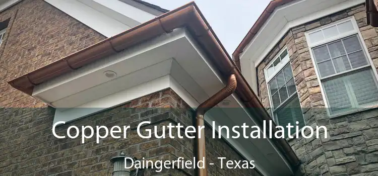 Copper Gutter Installation Daingerfield - Texas