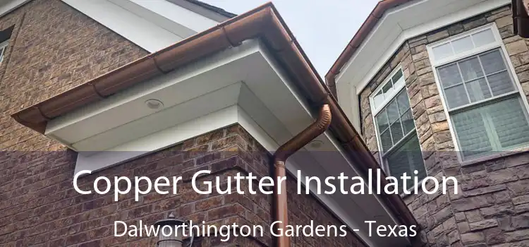 Copper Gutter Installation Dalworthington Gardens - Texas