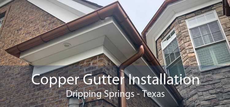 Copper Gutter Installation Dripping Springs - Texas