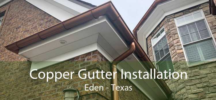 Copper Gutter Installation Eden - Texas