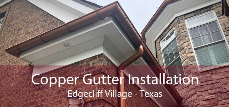 Copper Gutter Installation Edgecliff Village - Texas