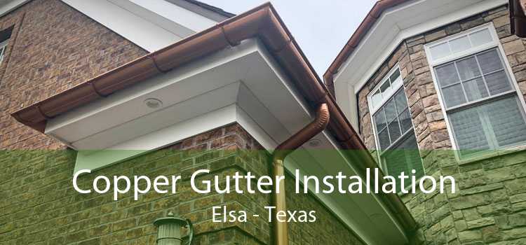 Copper Gutter Installation Elsa - Texas