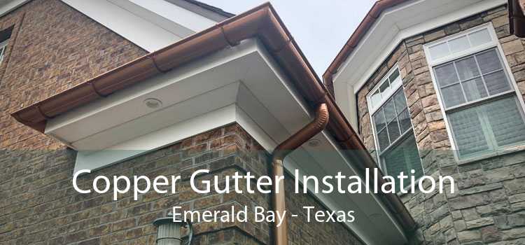 Copper Gutter Installation Emerald Bay - Texas