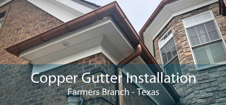 Copper Gutter Installation Farmers Branch - Texas