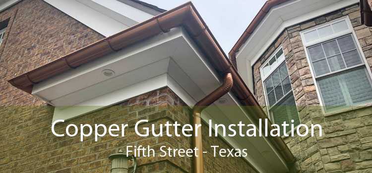 Copper Gutter Installation Fifth Street - Texas