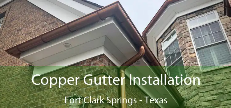 Copper Gutter Installation Fort Clark Springs - Texas