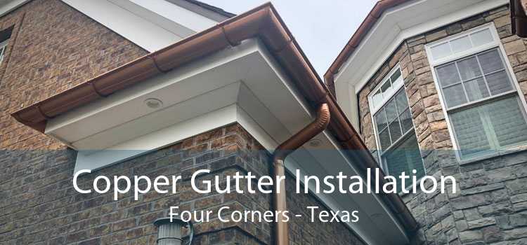 Copper Gutter Installation Four Corners - Texas