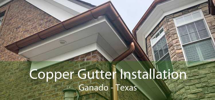 Copper Gutter Installation Ganado - Texas