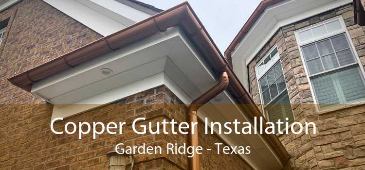 Copper Gutter Installation Garden Ridge - Texas