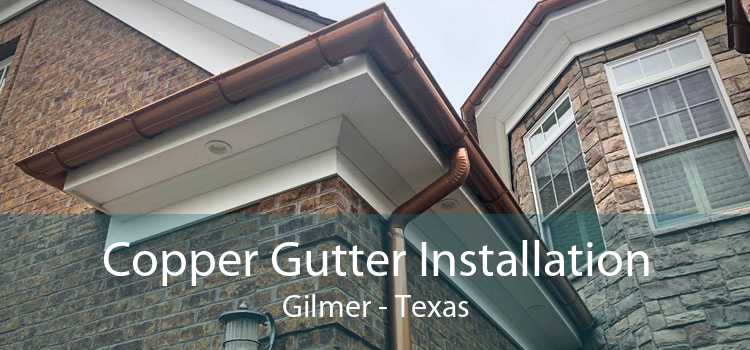 Copper Gutter Installation Gilmer - Texas