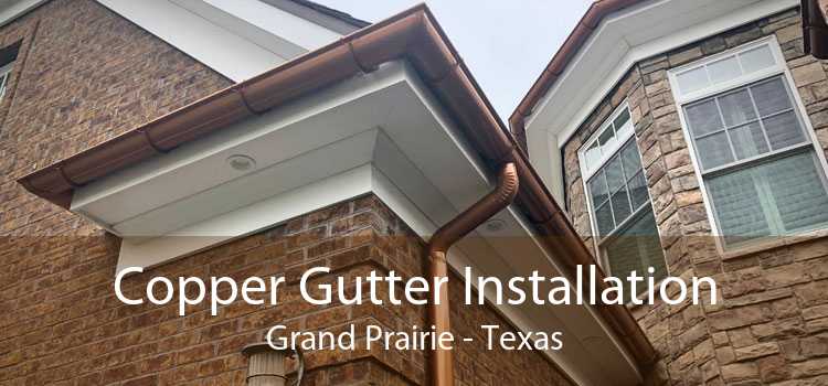 Copper Gutter Installation Grand Prairie - Texas