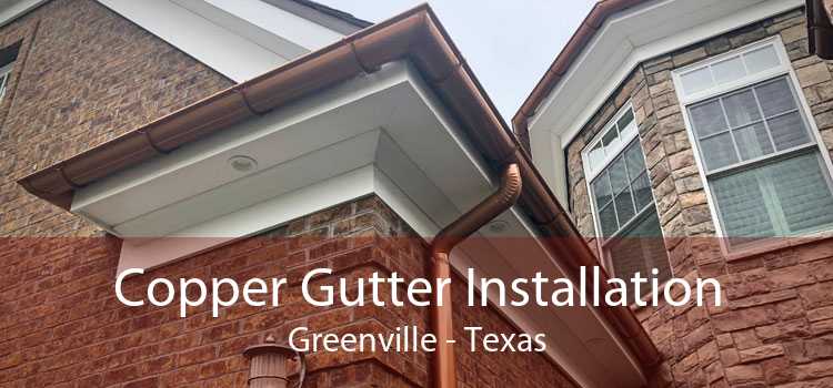 Copper Gutter Installation Greenville - Texas
