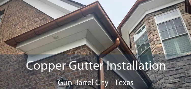 Copper Gutter Installation Gun Barrel City - Texas