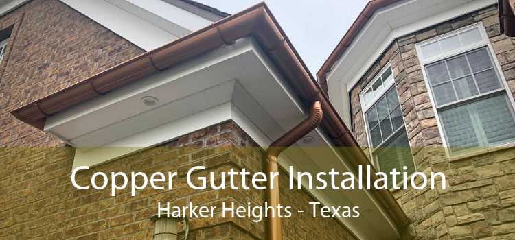 Copper Gutter Installation Harker Heights - Texas