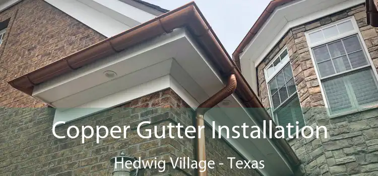 Copper Gutter Installation Hedwig Village - Texas