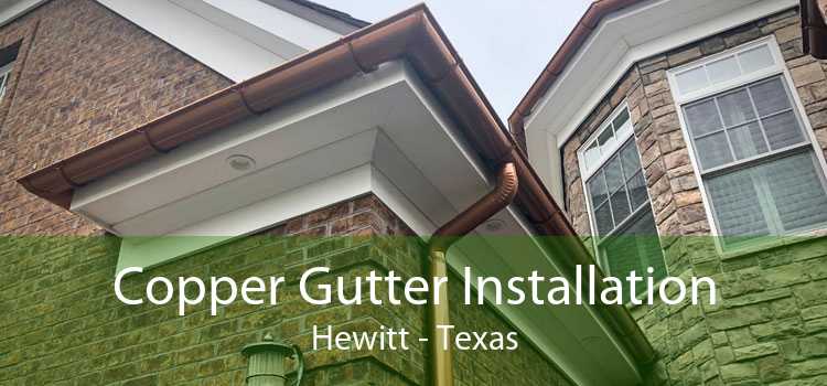 Copper Gutter Installation Hewitt - Texas