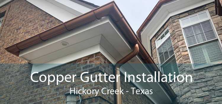Copper Gutter Installation Hickory Creek - Texas