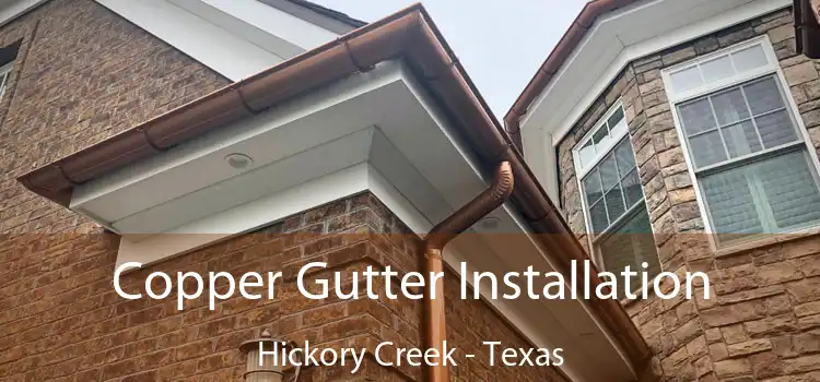 Copper Gutter Installation Hickory Creek - Texas